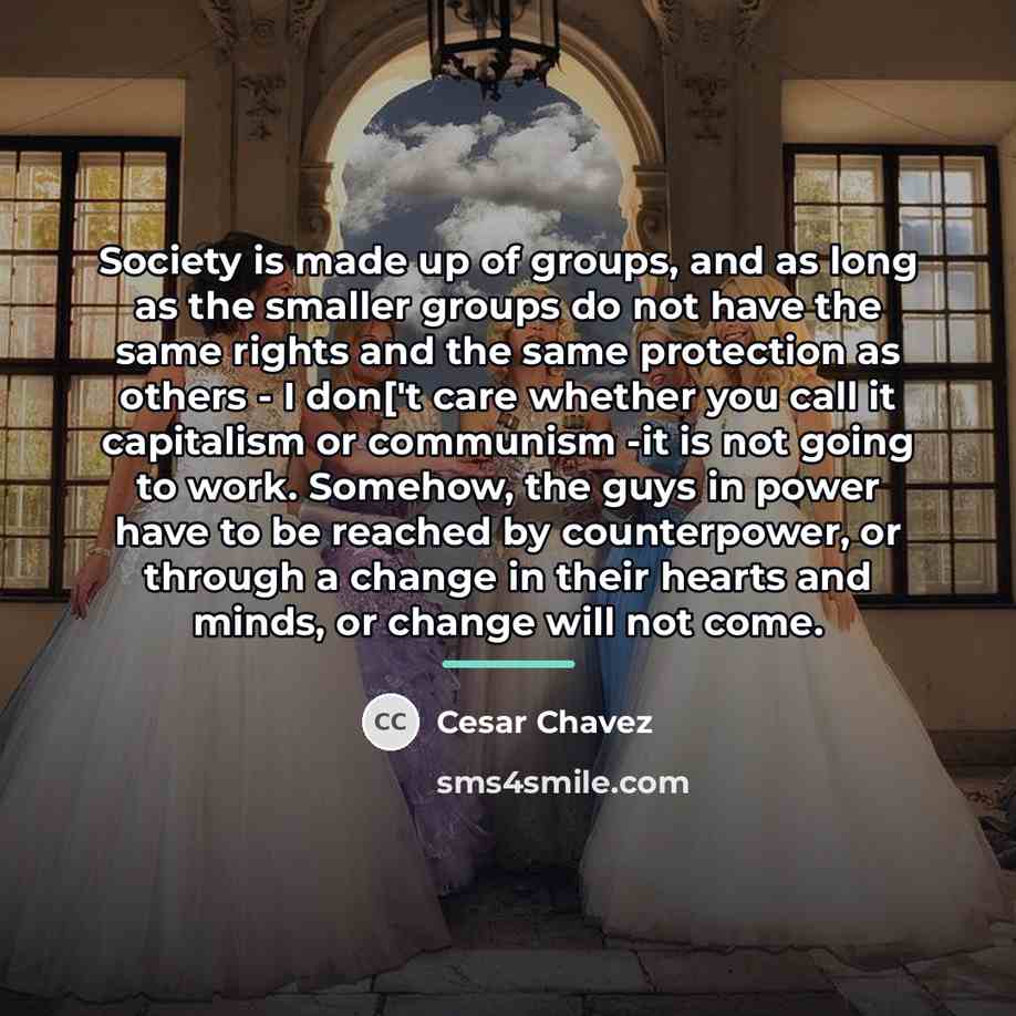 “Society is made up of groups, and as long as…” quote by Cesar Chavez