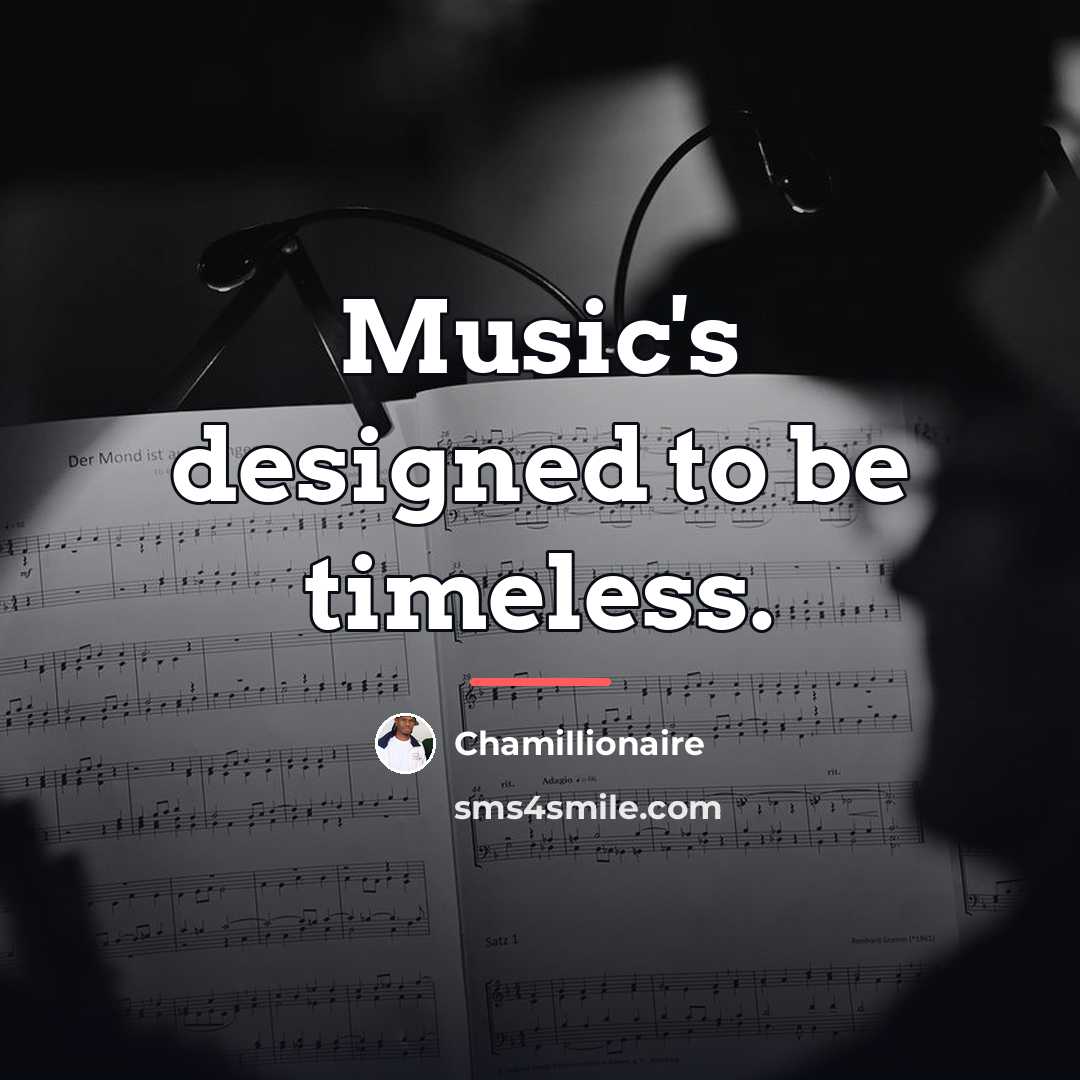 “Music's designed to be timeless.…” quote by Chamillionaire