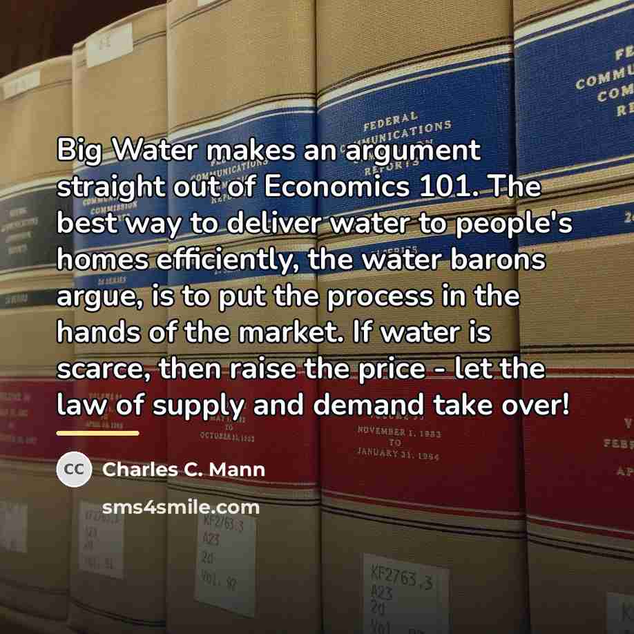 “Big Water makes an argument straight out of Economics 101.…” quote by Charles C. Mann