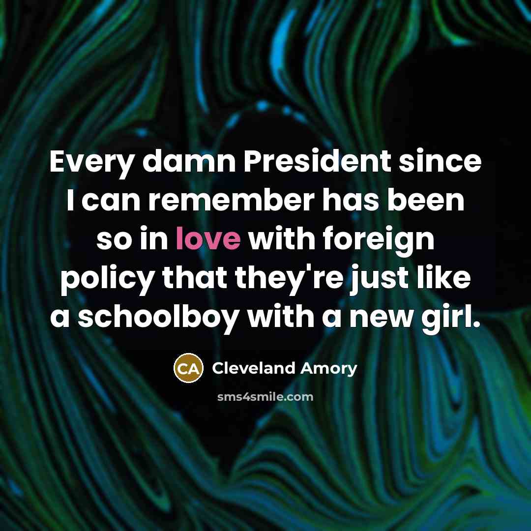 “Every damn President since I can remember has been so…” quote by Cleveland Amory