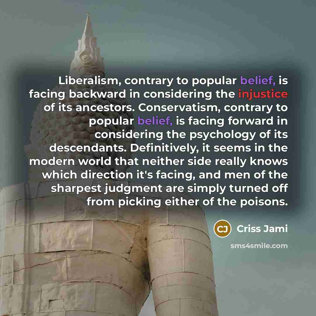“Liberalism, contrary to popular belief, is facing backward in considering…” quote by Criss Jami