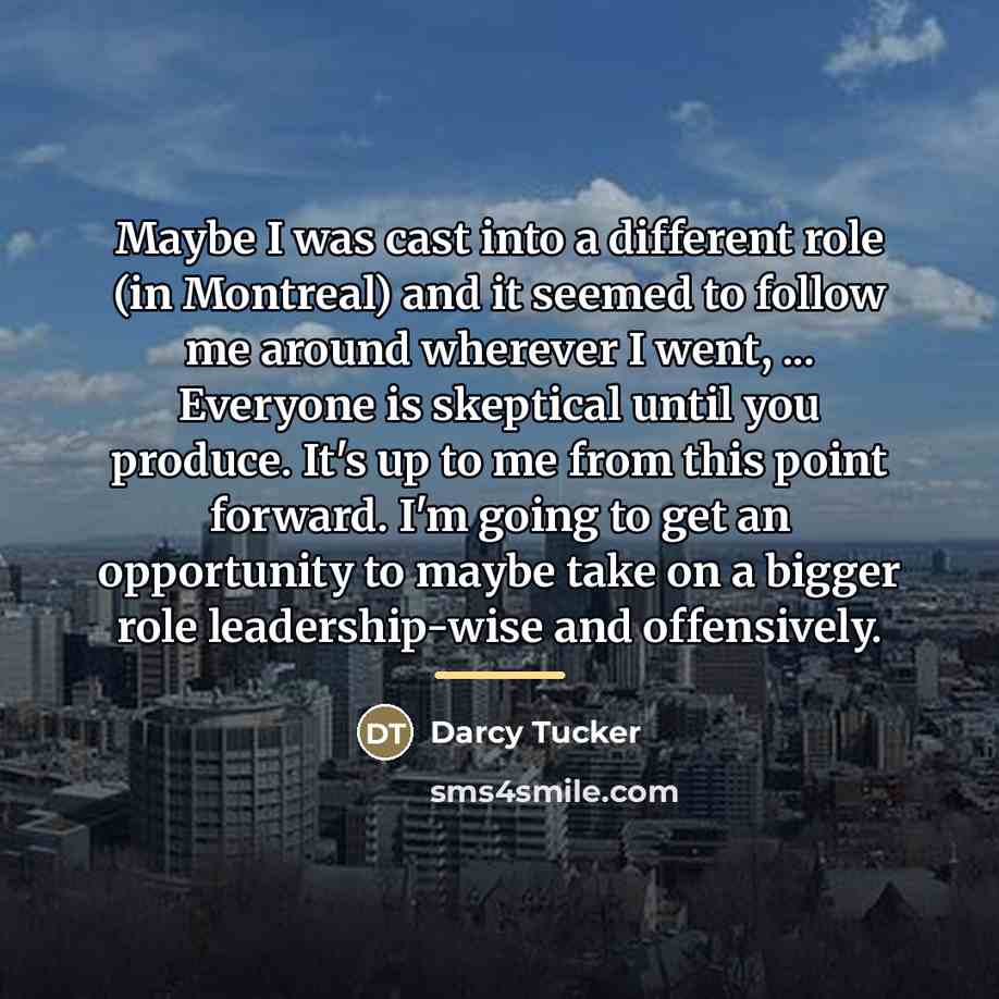 “Maybe I was cast into a different role (in Montreal)…” quote by Darcy Tucker