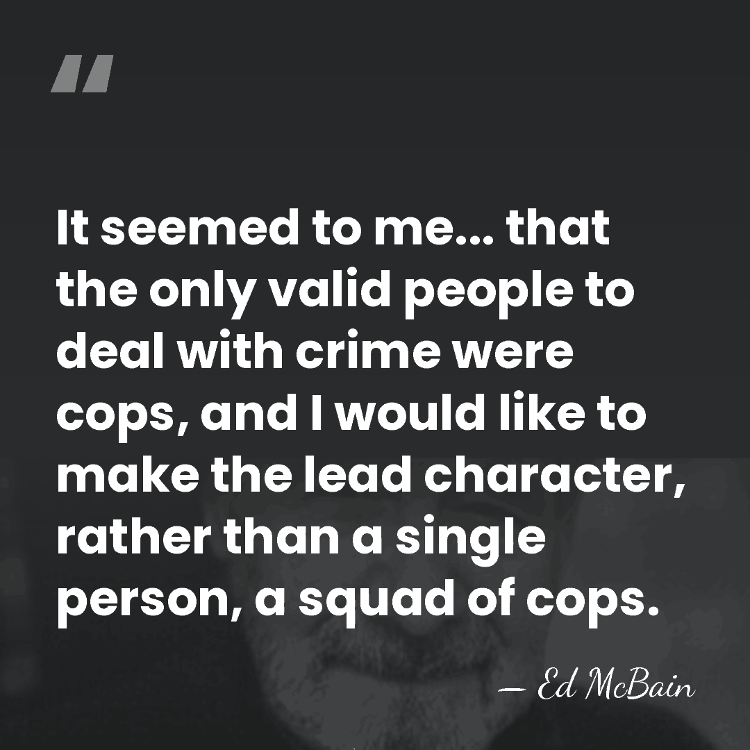 It seemed to me... that the only valid people to deal with&hellip; - Ed McBain