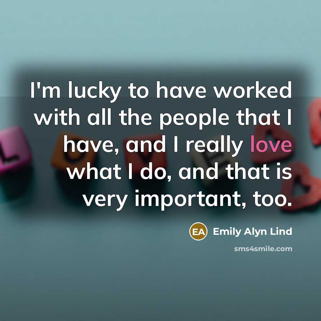 “I'm lucky to have worked with all the people that…” quote by Emily Alyn Lind