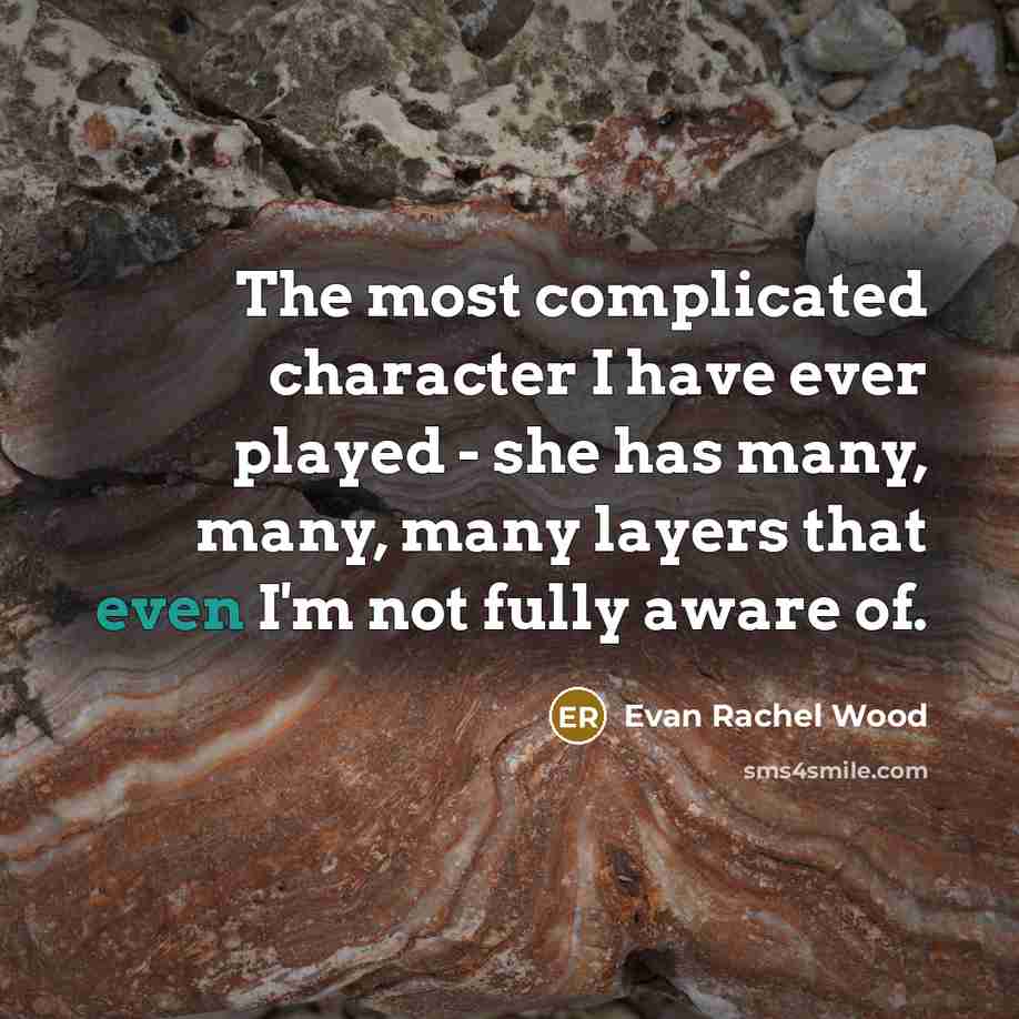 “The most complicated character I have ever played - she…” quote by Evan Rachel Wood