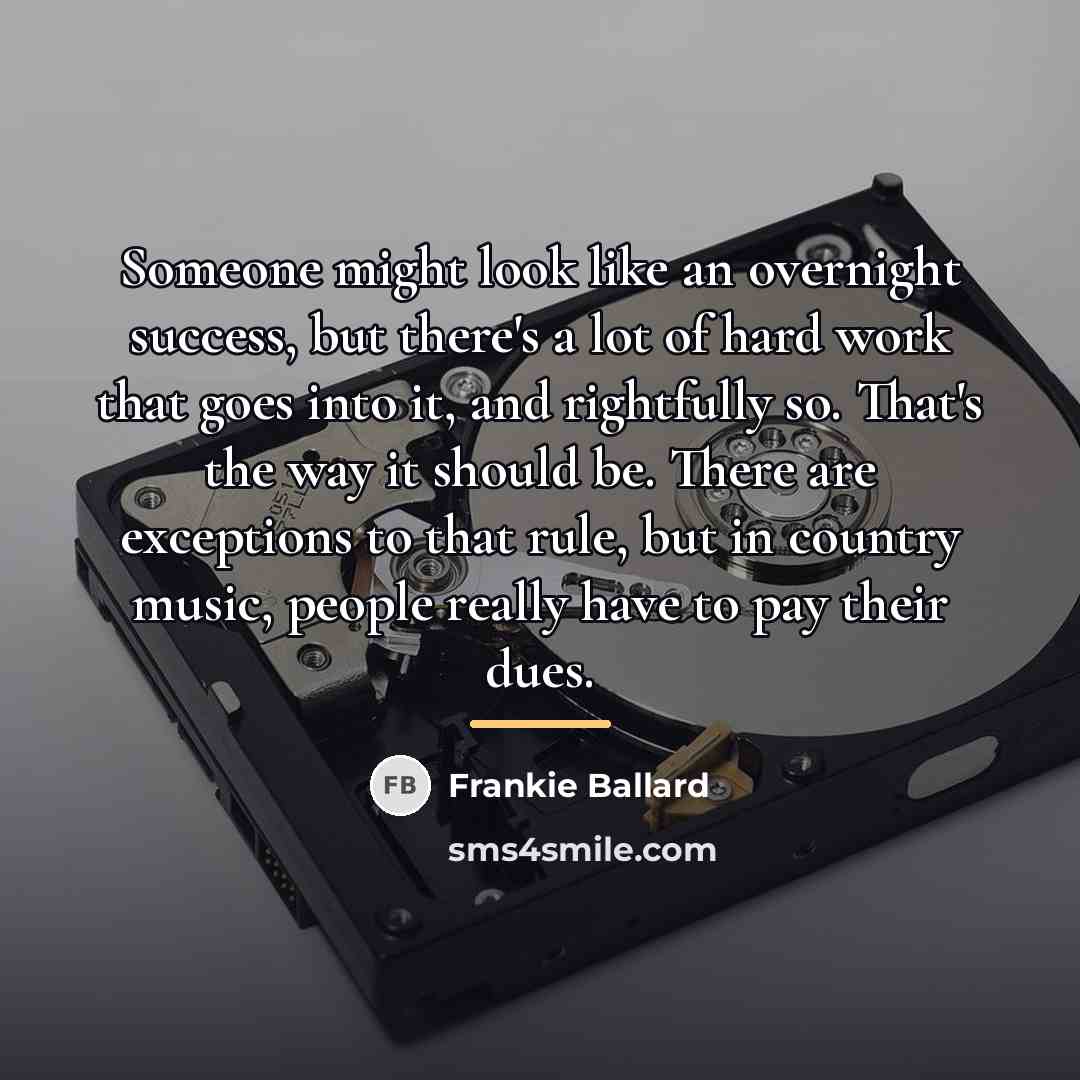 “Someone might look like an overnight success, but there's a…” quote by Frankie Ballard