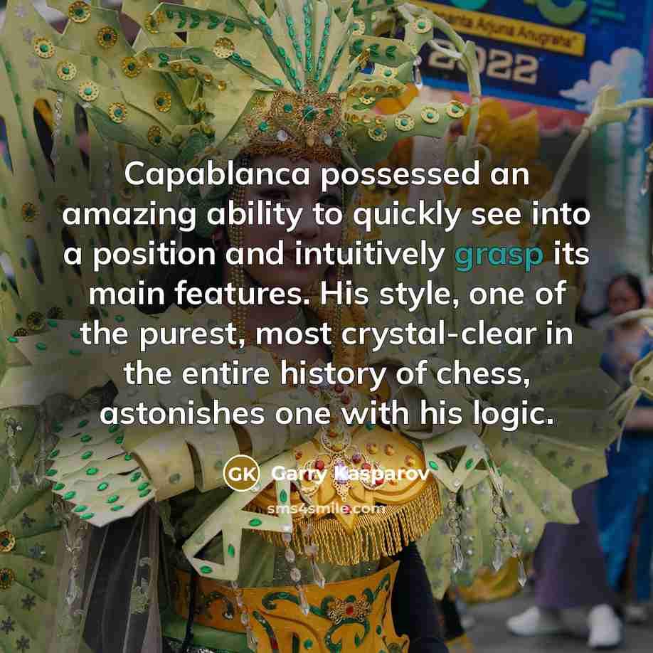 “Capablanca possessed an amazing ability to quickly see into a…” quote by Garry Kasparov