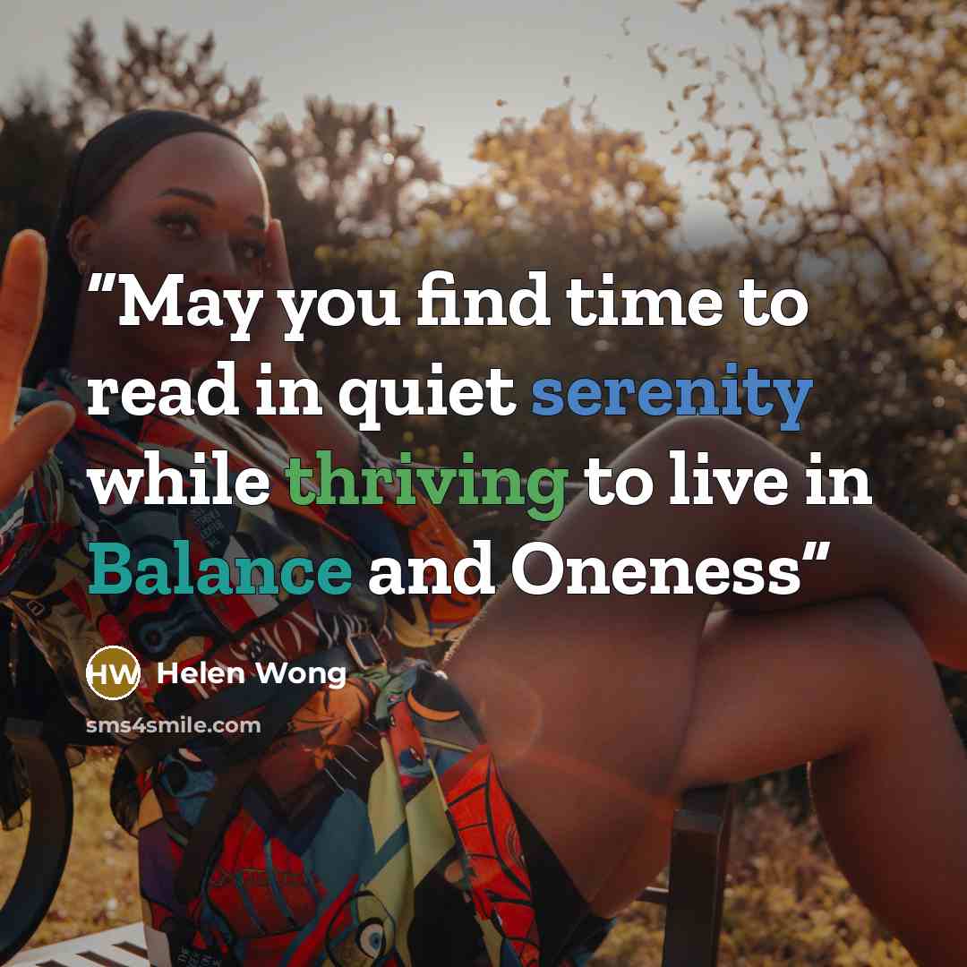 “May you find time to read in quiet serenity while thriving to live in Balance and Oneness” quote by Helen Wong