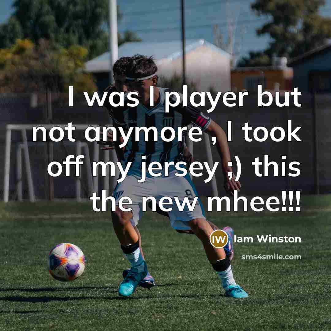 “I was I player but not anymore , I took off my jersey ;) this the new mhee!!!” quote by Iam Winston