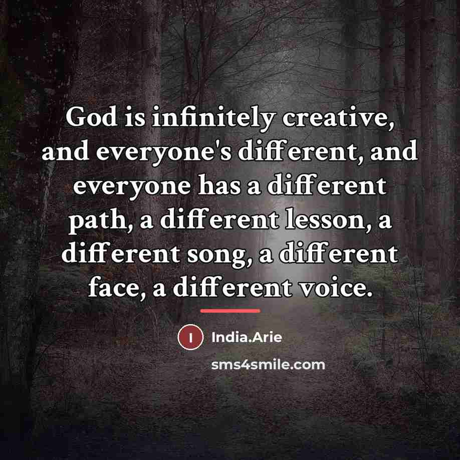 “God is infinitely creative, and everyone's different, and everyone has…” quote by India.Arie