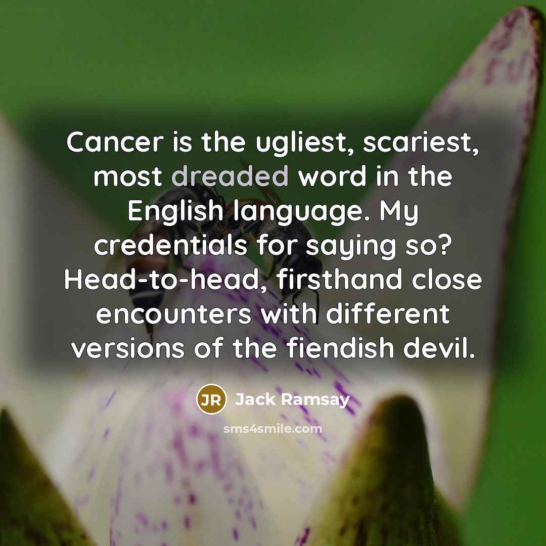 “Cancer is the ugliest, scariest, most dreaded word in the…” quote by Jack Ramsay