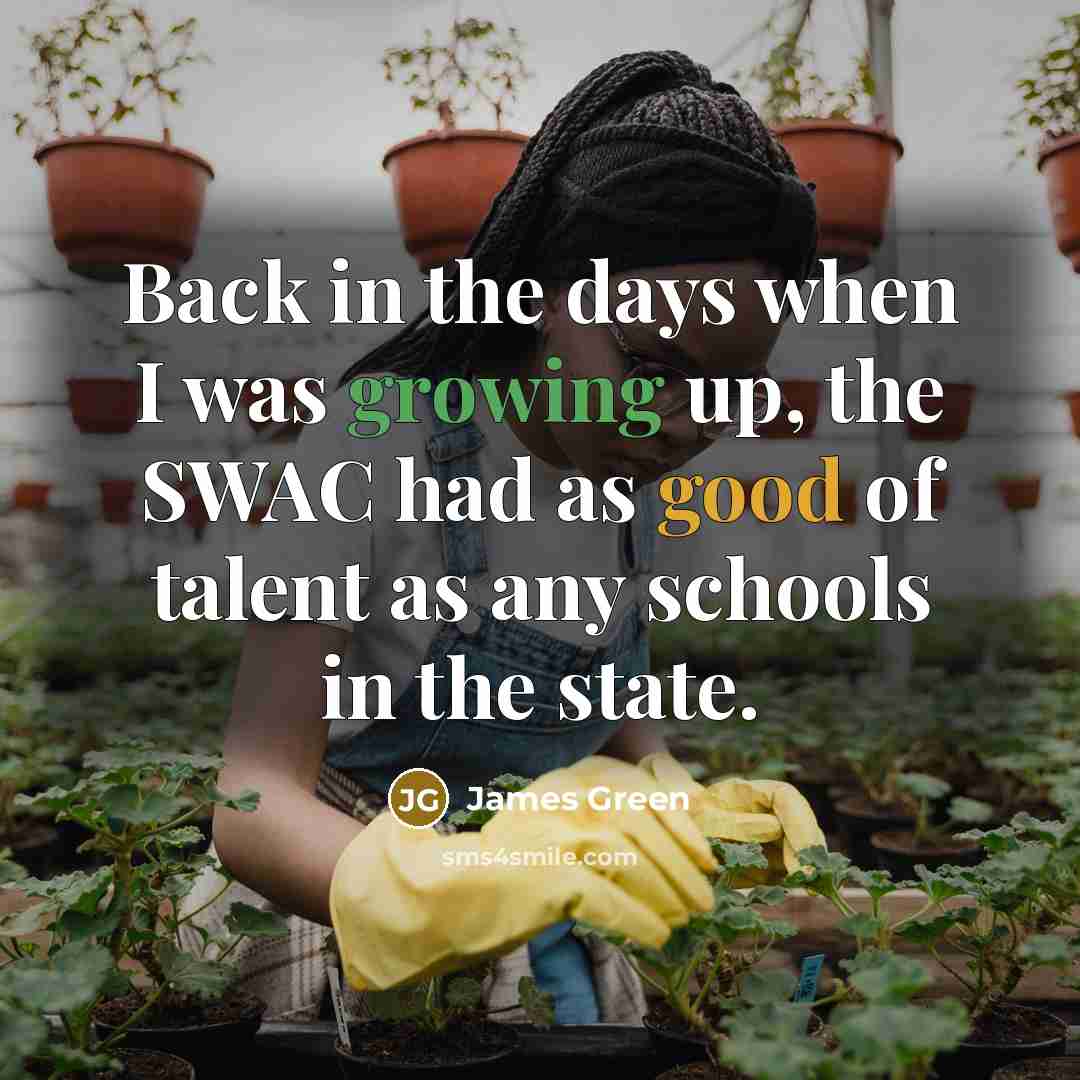 “Back in the days when I was growing up, the…” quote by James Green