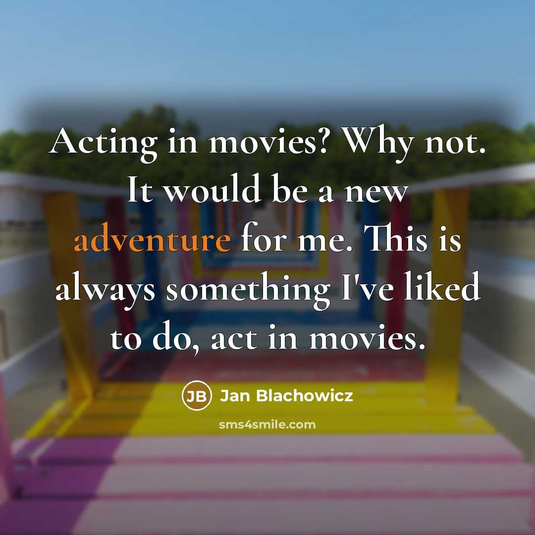 “Acting in movies? Why not. It would be a new…” quote by Jan Blachowicz