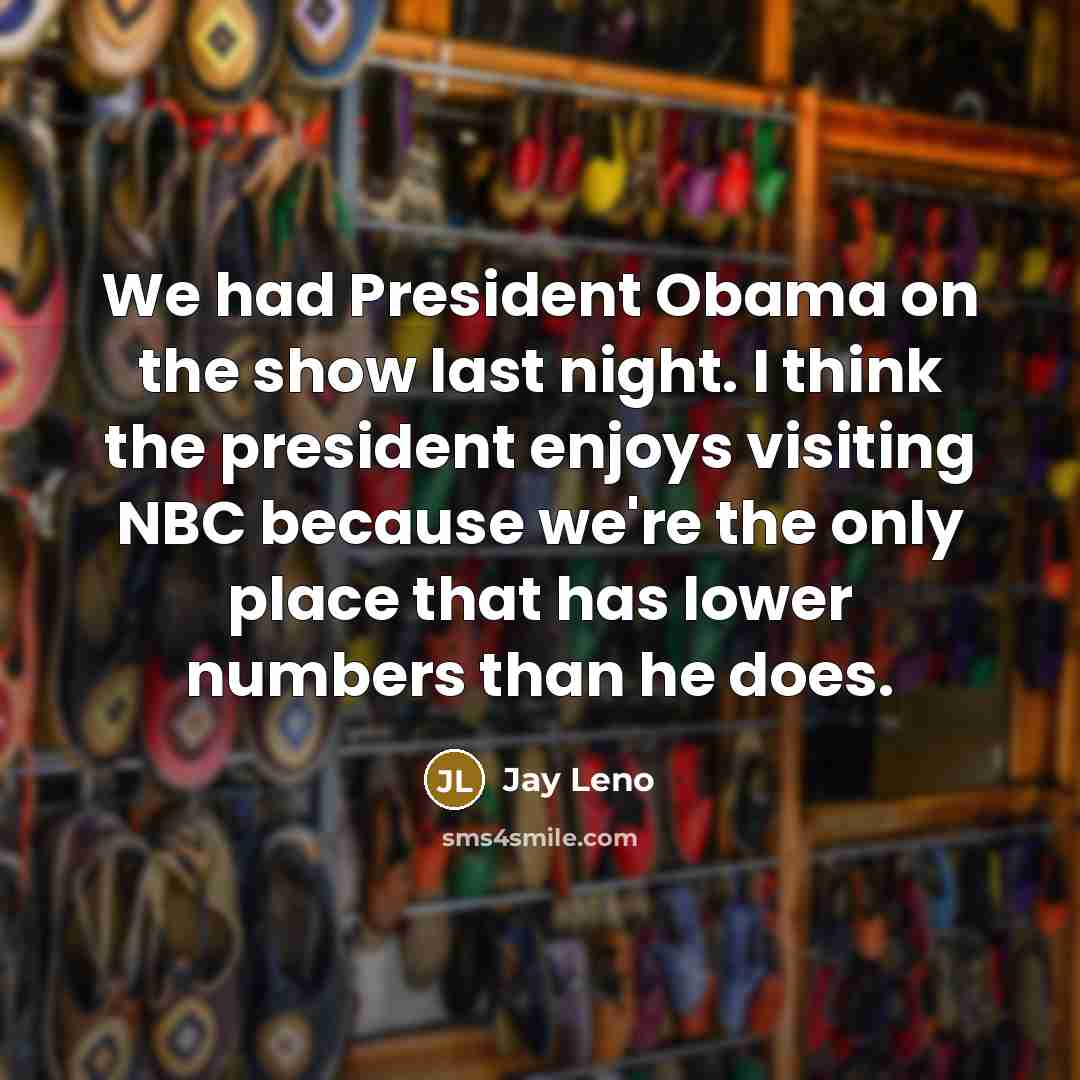“We had President Obama on the show last night. I…” quote by Jay Leno