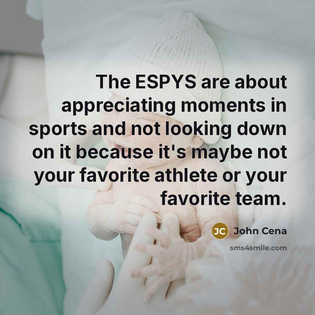 “The ESPYS are about appreciating moments in sports and not…” quote by John Cena