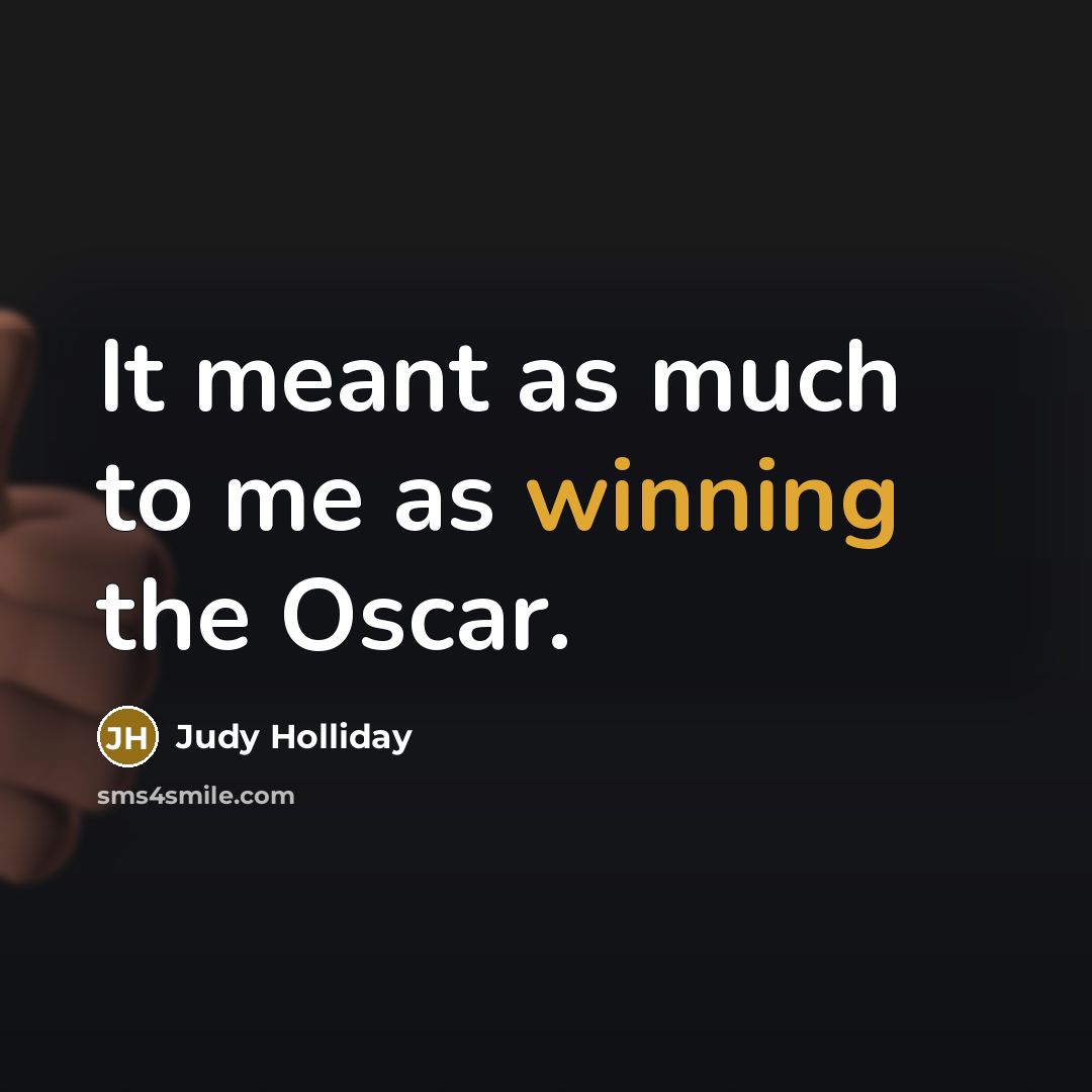 “It meant as much to me as winning the Oscar.…” quote by Judy Holliday