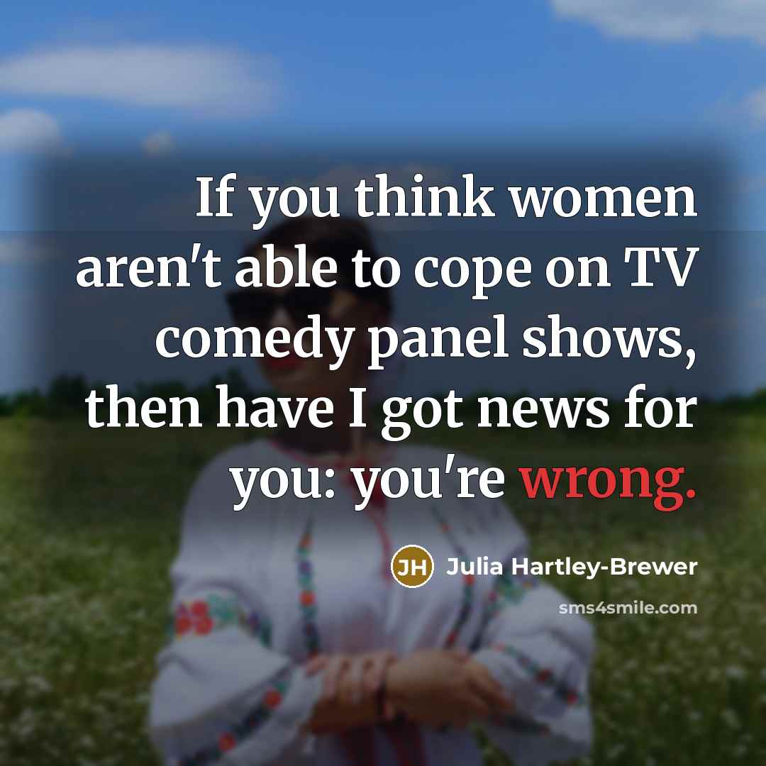 “If you think women aren't able to cope on TV…” quote by Julia Hartley-Brewer