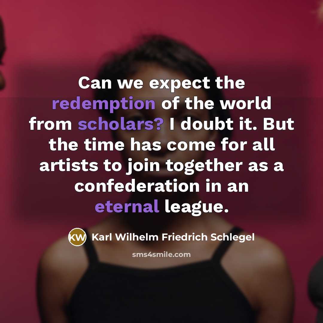 “Can we expect the redemption of the world from scholars?…” quote by Karl Wilhelm Friedrich Schlegel
