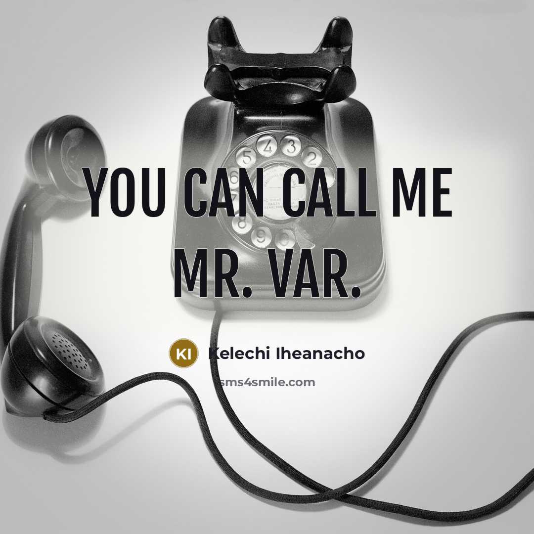 “You can call me Mr. VAR.…” quote by Kelechi Iheanacho