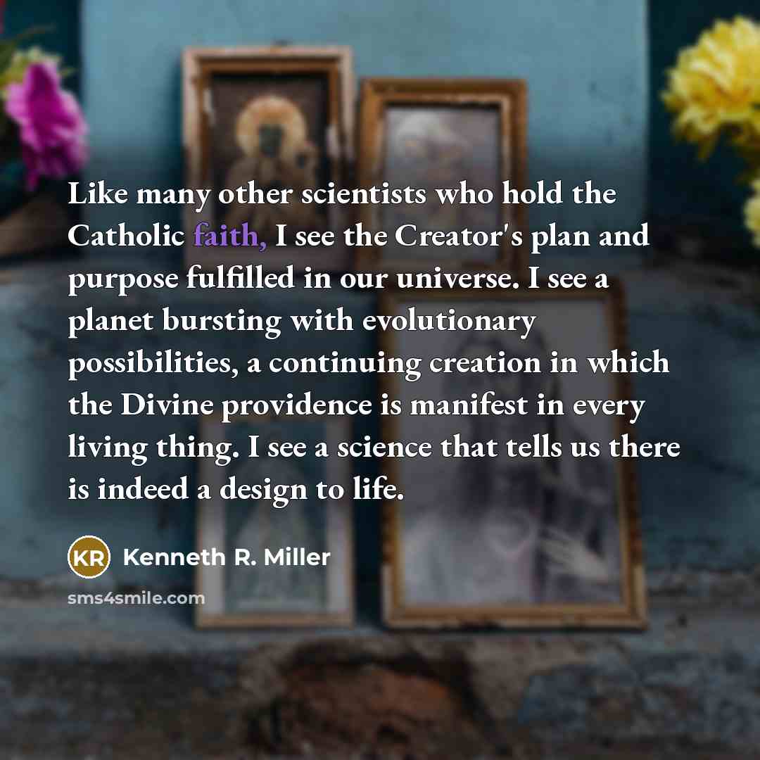 “Like many other scientists who hold the Catholic faith, I…” quote by Kenneth R. Miller