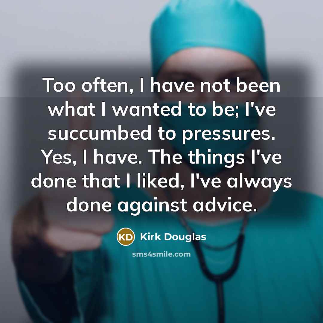 “Too often, I have not been what I wanted to…” quote by Kirk Douglas