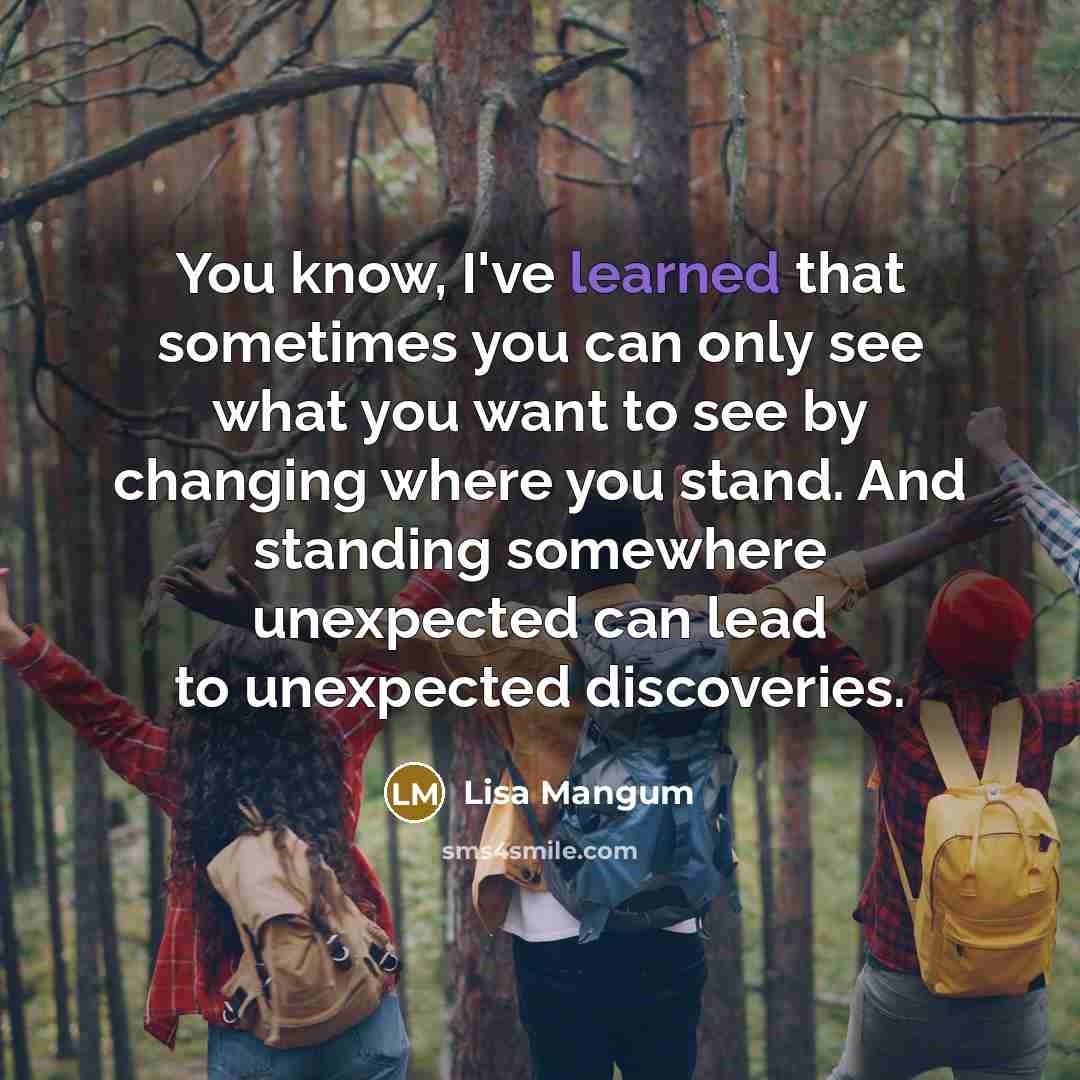 “You know, I've learned that sometimes you can only see…” quote by Lisa Mangum