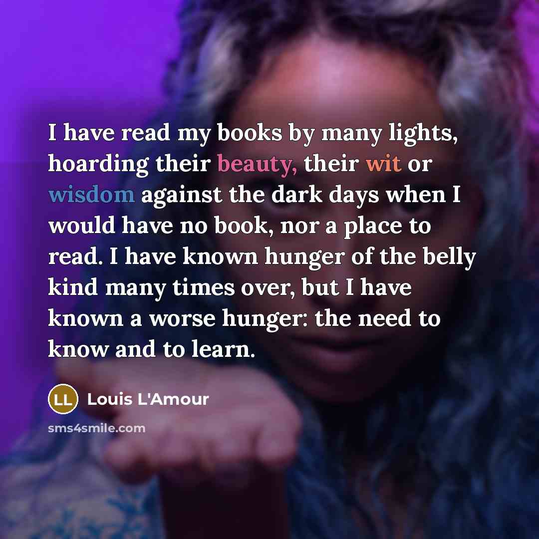 “I have read my books by many lights, hoarding their…” quote by Louis L'Amour
