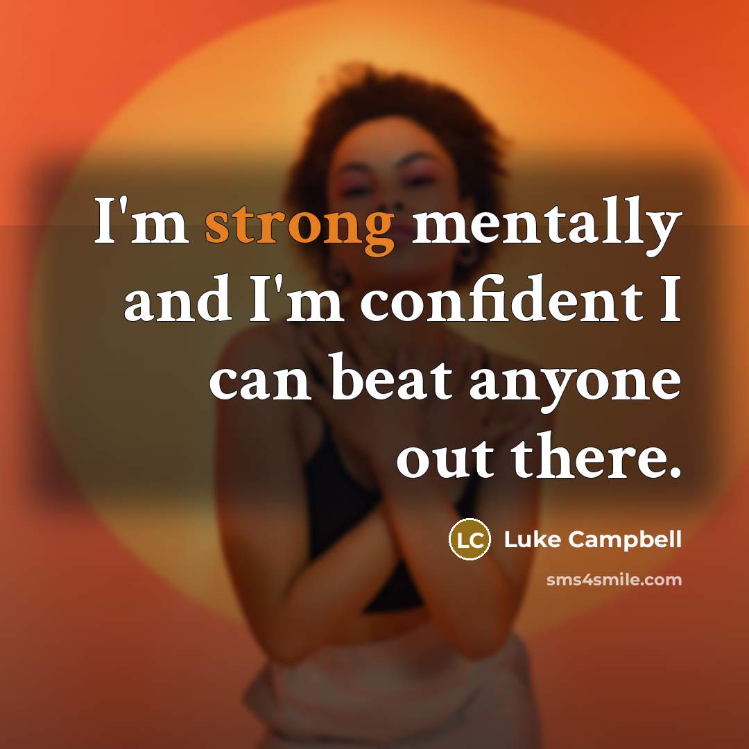 “I'm strong mentally and I'm confident I can beat anyone…” quote by Luke Campbell