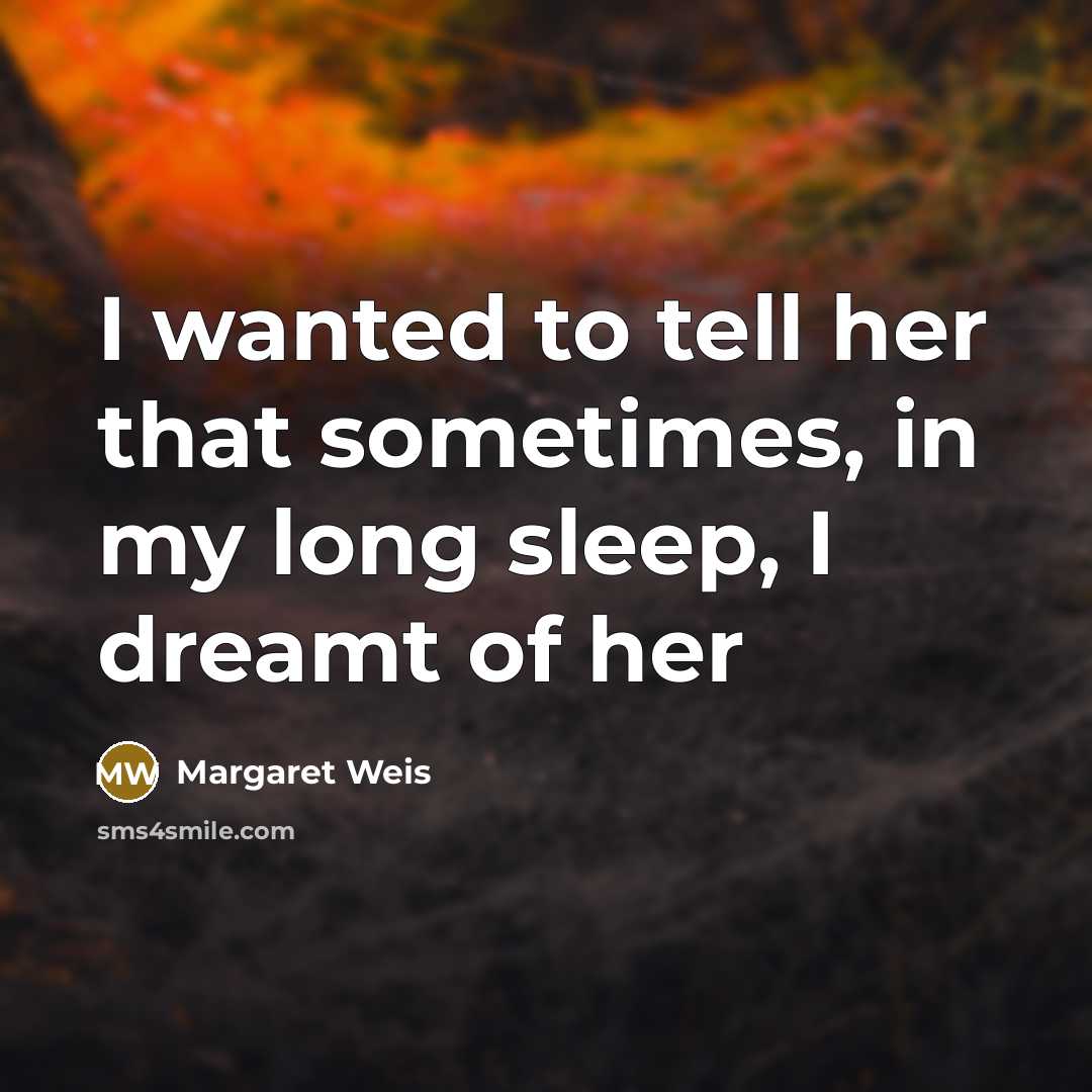 “I wanted to tell her that sometimes, in my long…” quote by Margaret Weis