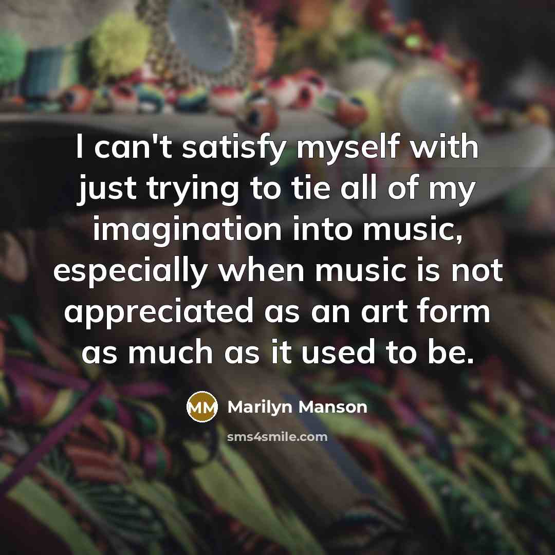 “I can't satisfy myself with just trying to tie all…” quote by Marilyn Manson