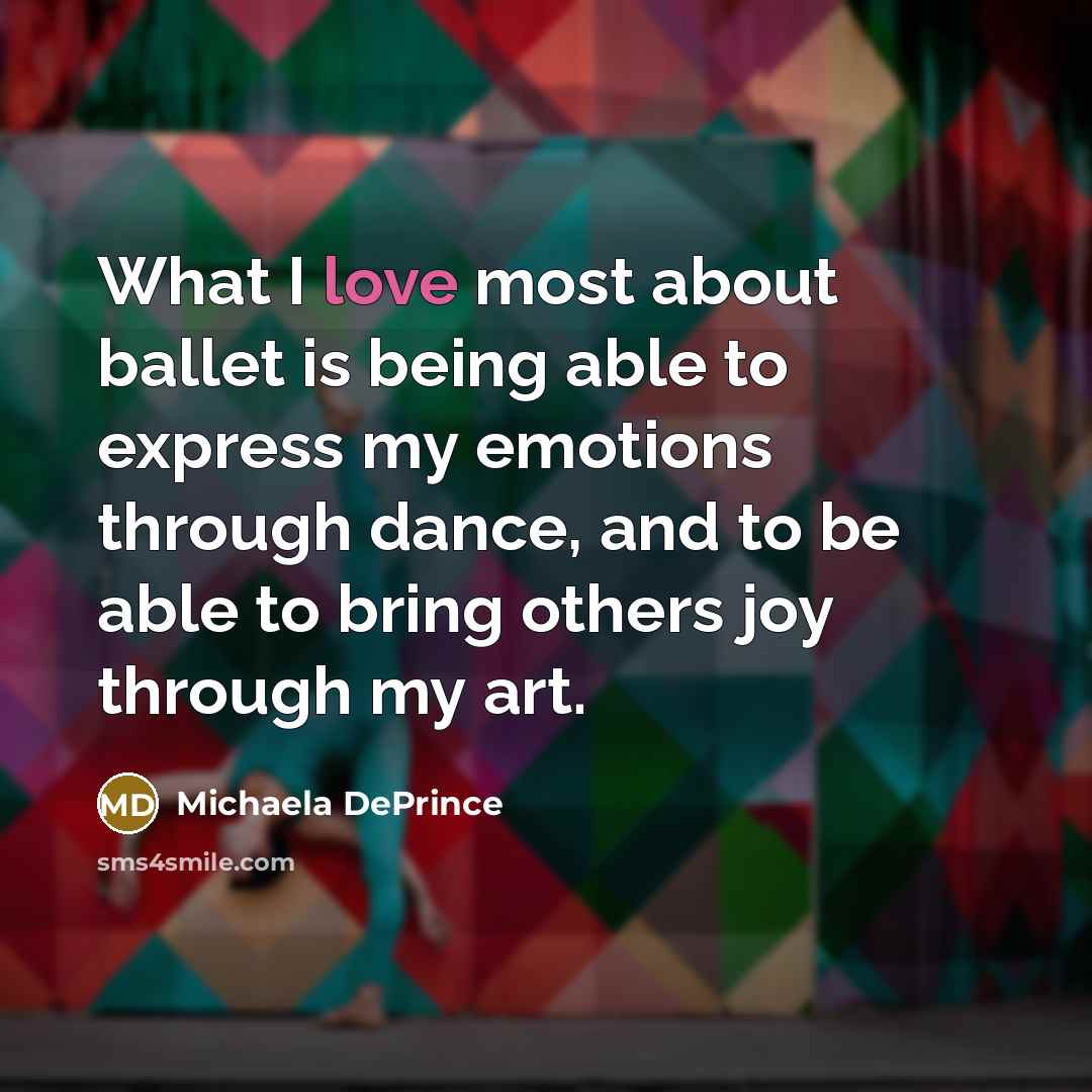“What I love most about ballet is being able to…” quote by Michaela DePrince