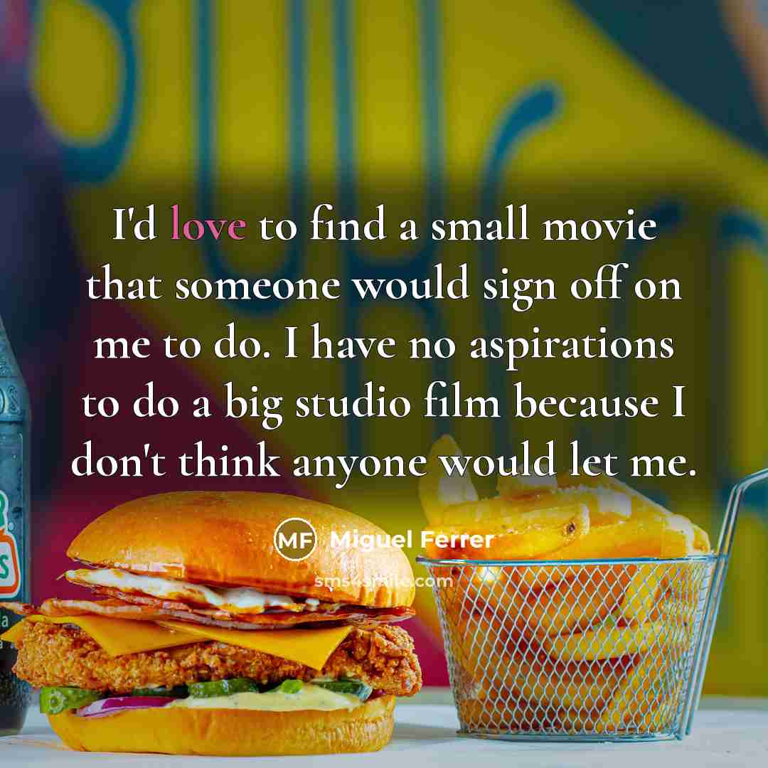“I'd love to find a small movie that someone would…” quote by Miguel Ferrer