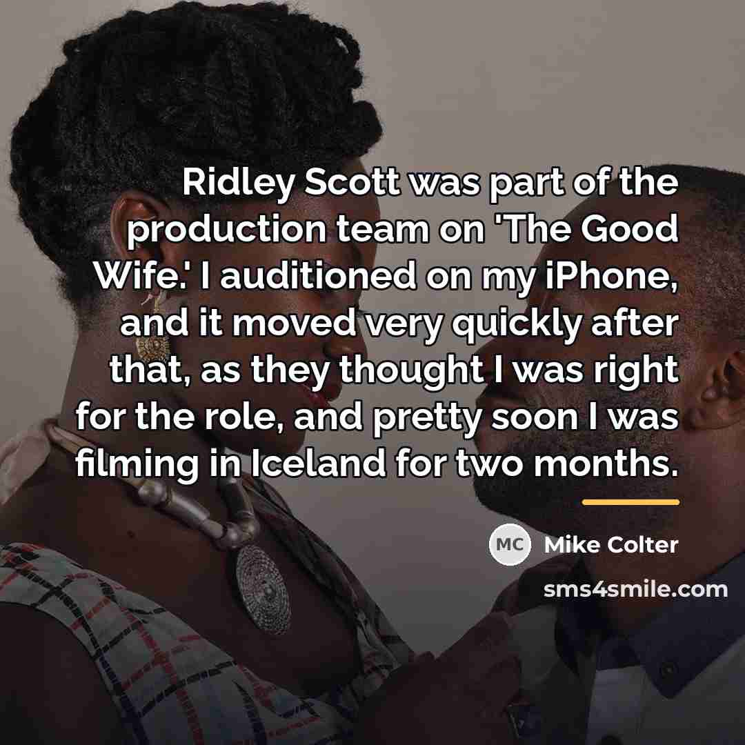 “Ridley Scott was part of the production team on 'The…” quote by Mike Colter