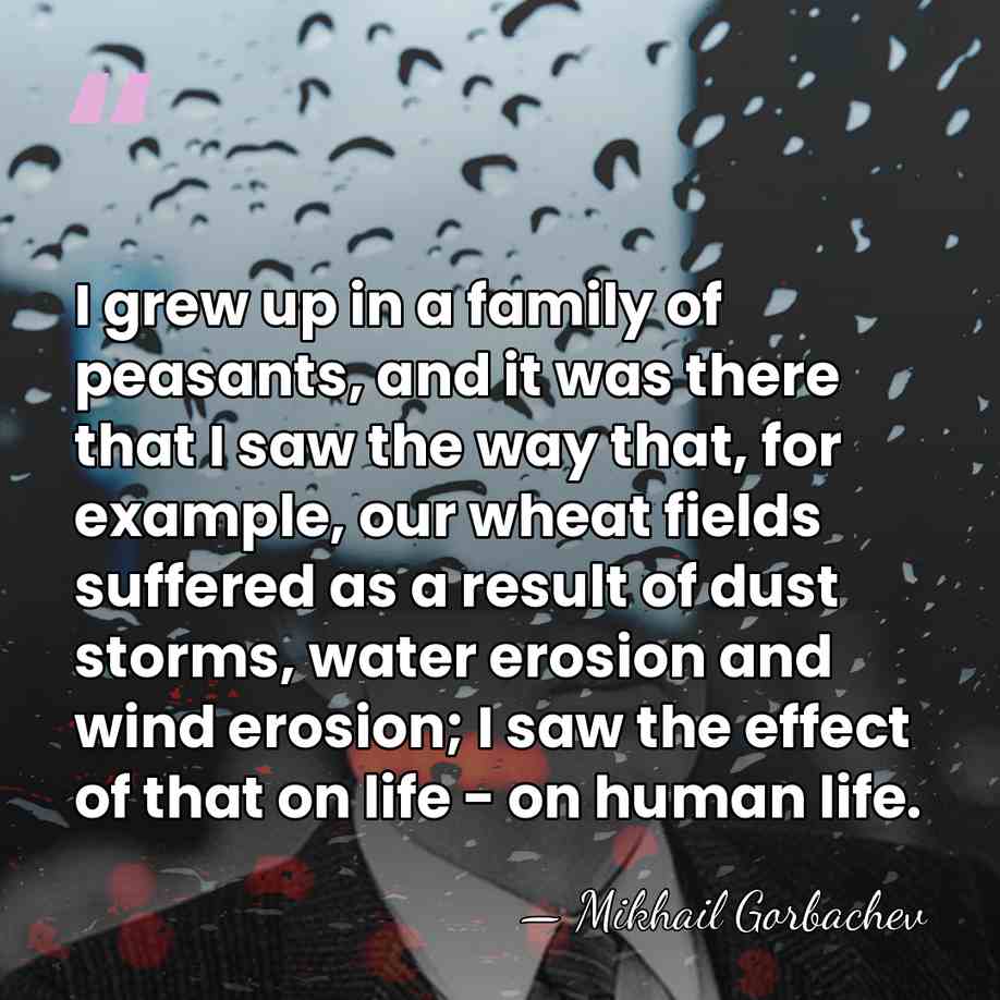 I grew up in a family of peasants, and it was there&hellip; - Mikhail Gorbachev