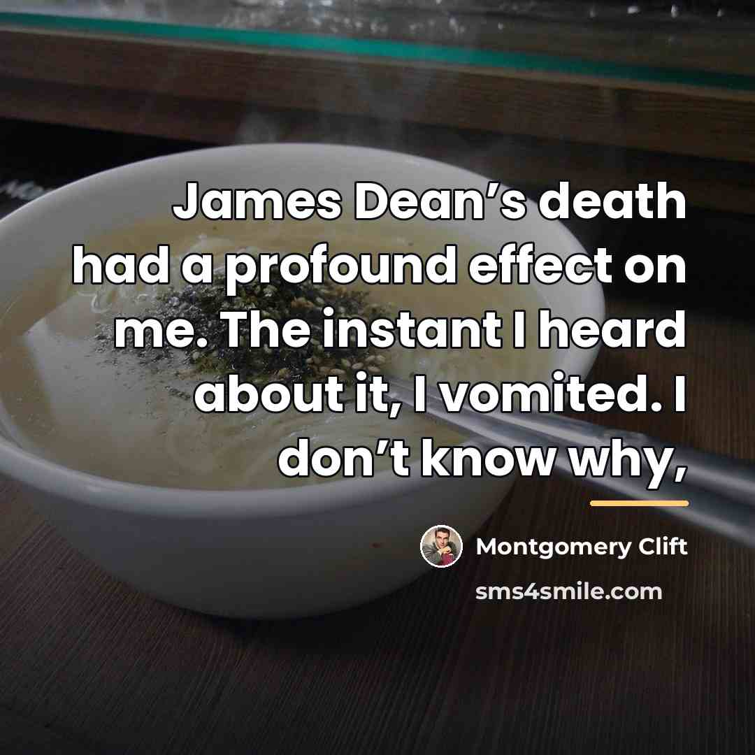 “James Dean’s death had a profound effect on me. The…” quote by Montgomery Clift