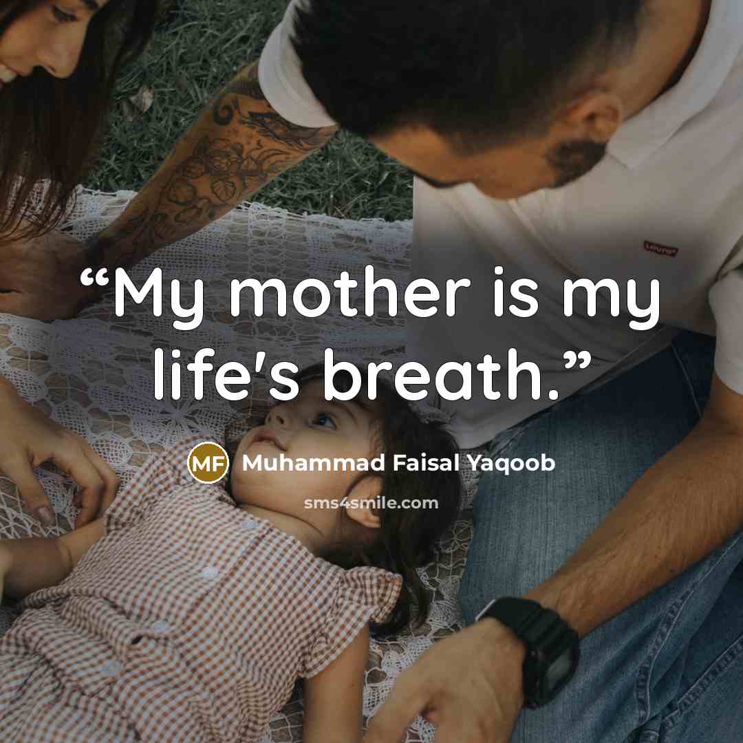 “My mother is my life's breath.” quote by Muhammad Faisal Yaqoob