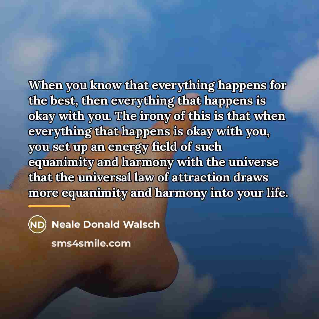 “When you know that everything happens for the best, then…” quote by Neale Donald Walsch