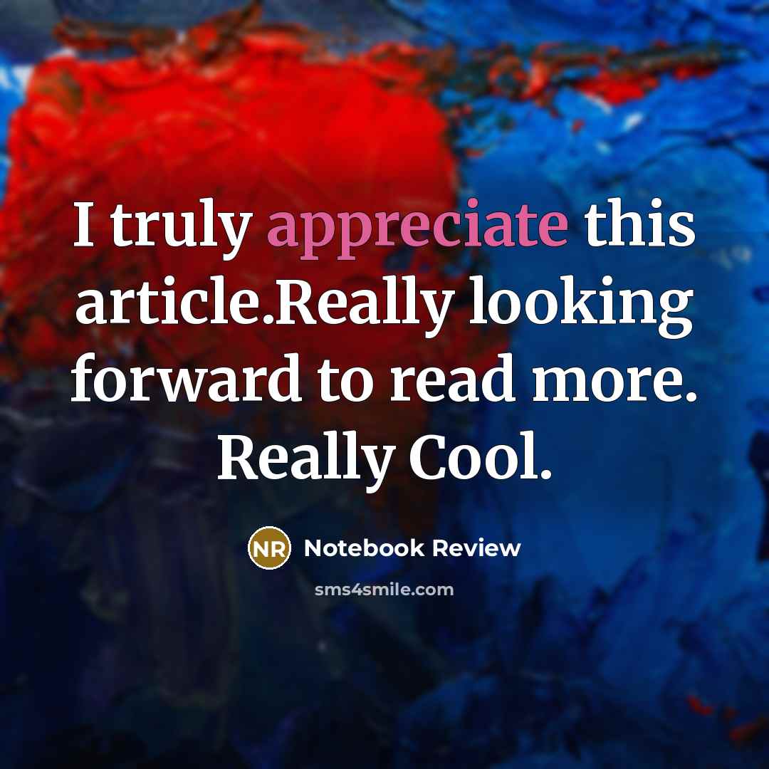 “I truly appreciate this article.Really looking forward to read more. Really Cool.” quote by Notebook Review