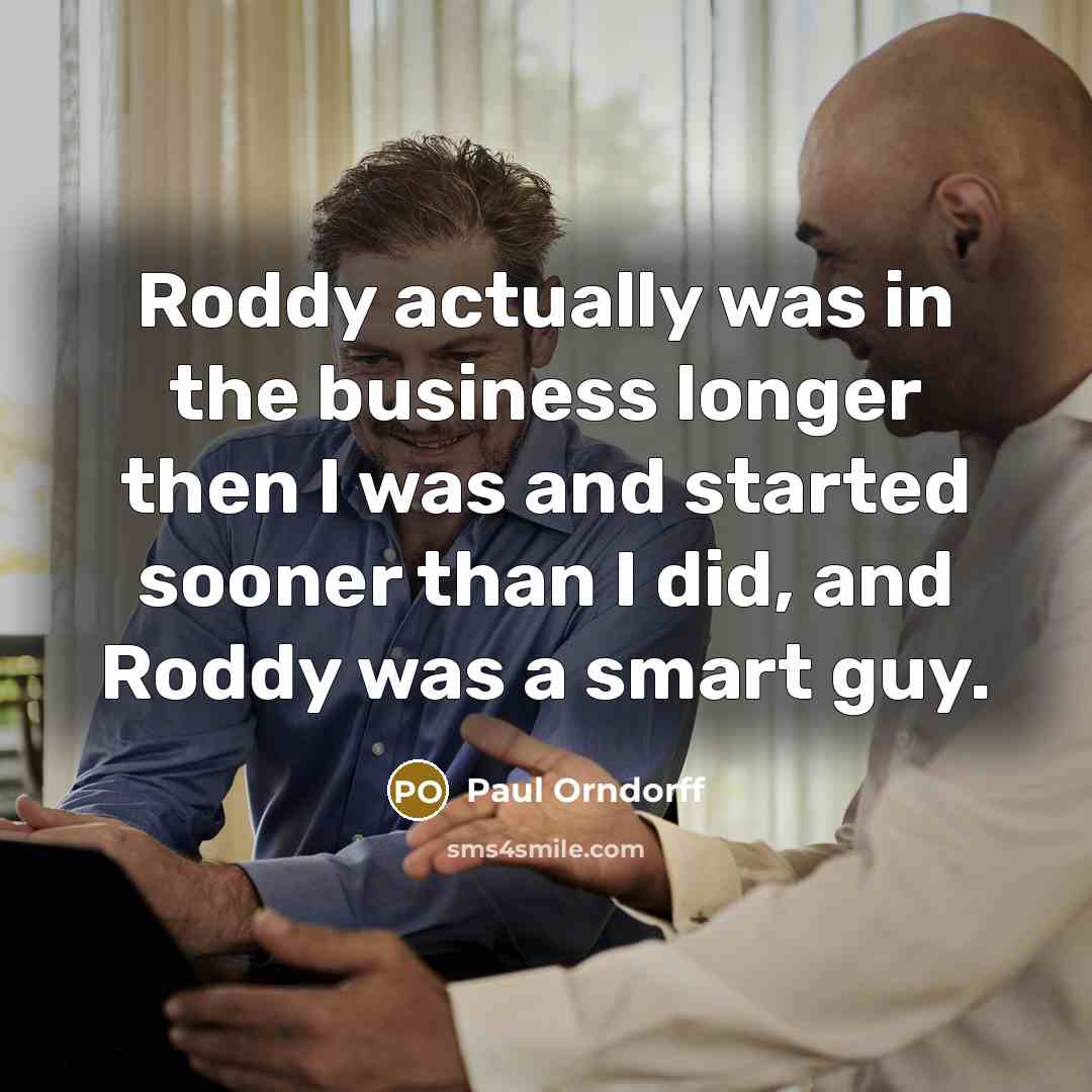 “Roddy actually was in the business longer then I was…” quote by Paul Orndorff