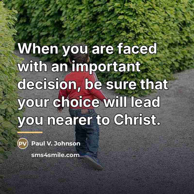 “When you are faced with an important decision, be sure…” quote by Paul V. Johnson