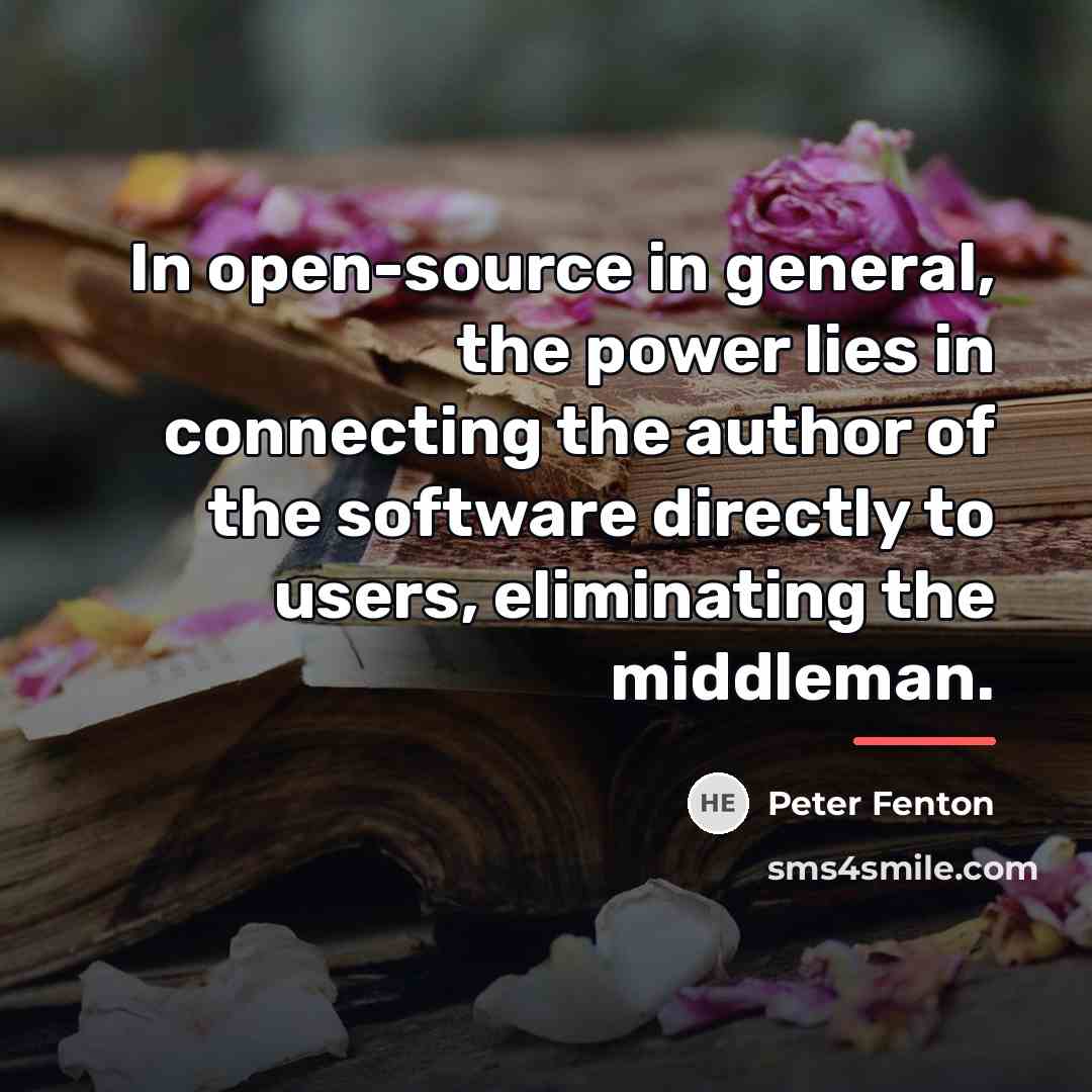 “In open-source in general, the power lies in connecting the…” quote by Peter Fenton