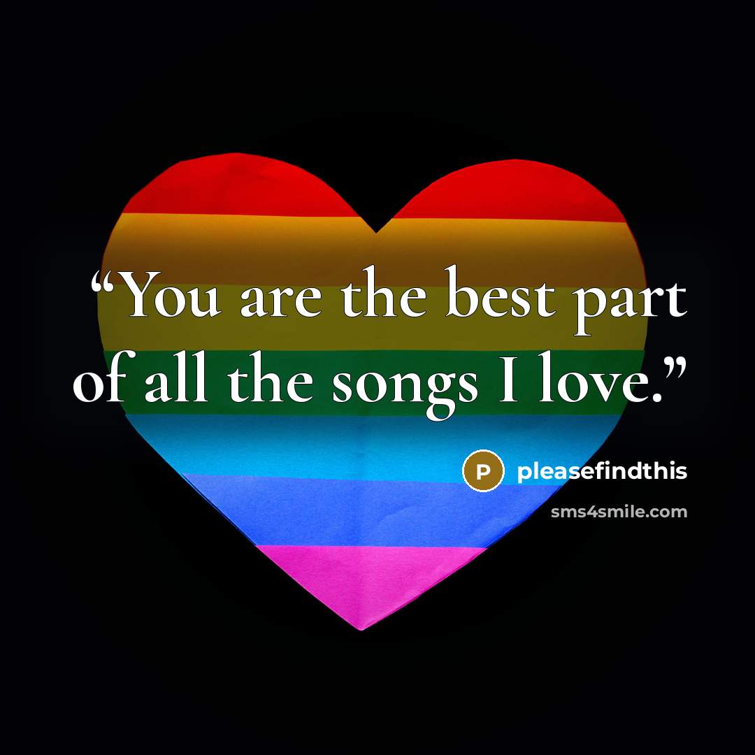 “You are the best part of all the songs I love.” quote by pleasefindthis