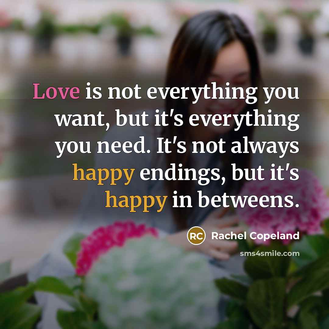 “Love is not everything you want, but it's everything you…” quote by Rachel Copeland