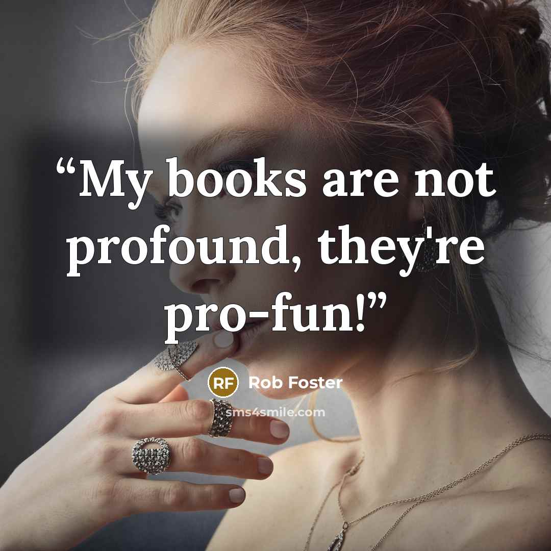 “My books are not profound, they're pro-fun!” quote by Rob Foster