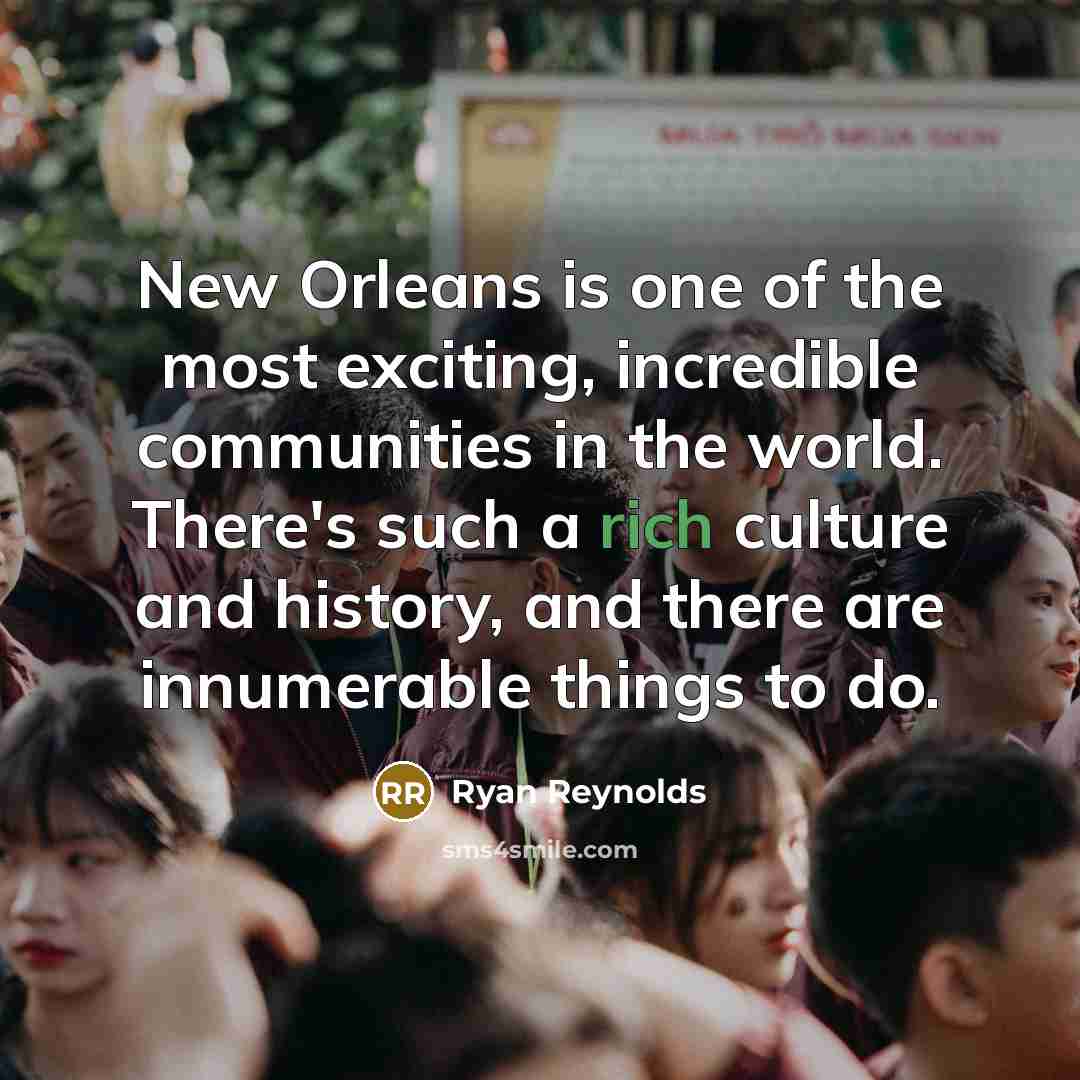 “New Orleans is one of the most exciting, incredible communities…” quote by Ryan Reynolds