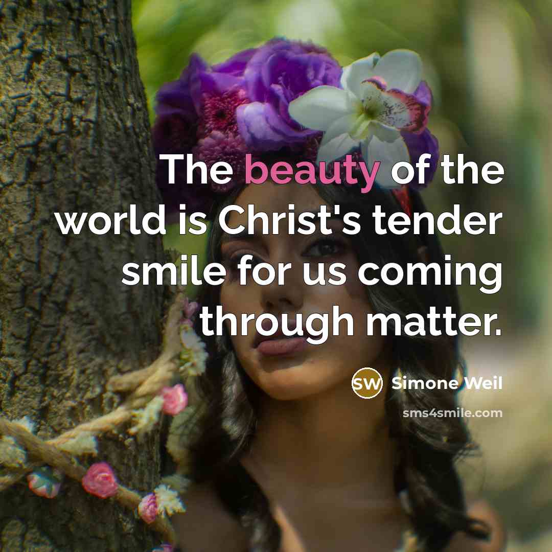 “The beauty of the world is Christ's tender smile for…” quote by Simone Weil