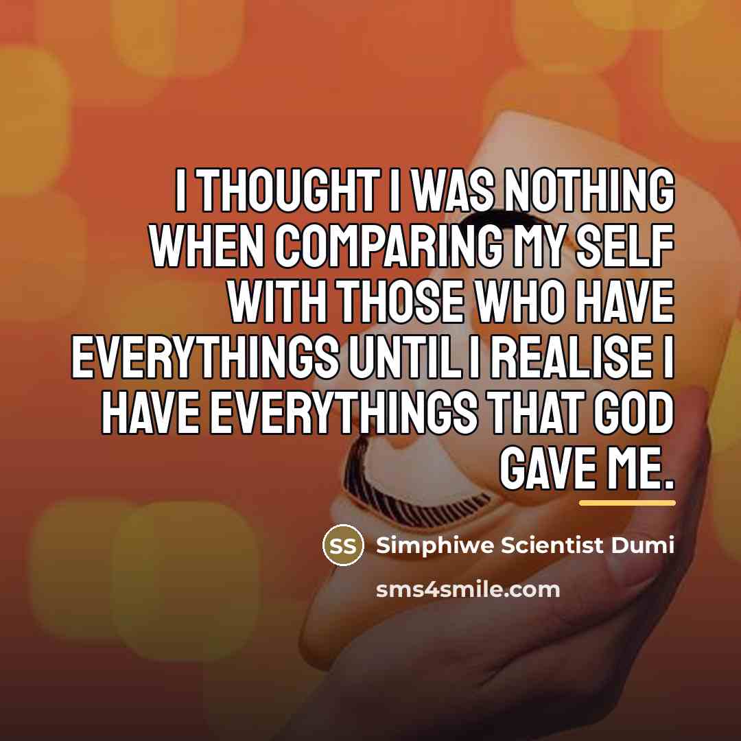 “I thought I was nothing when comparing my self with…” quote by Simphiwe Scientist Dumi
