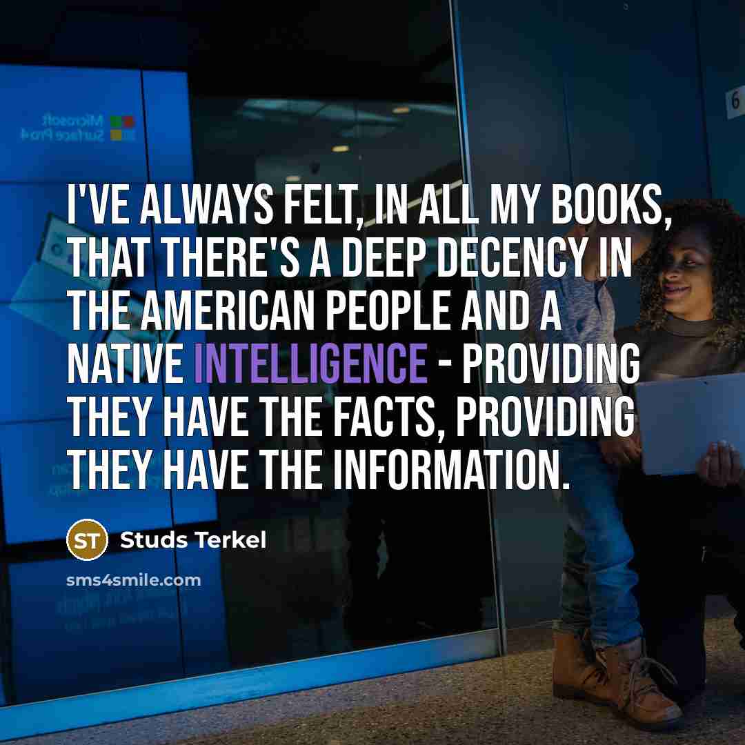 “I've always felt, in all my books, that there's a…” quote by Studs Terkel