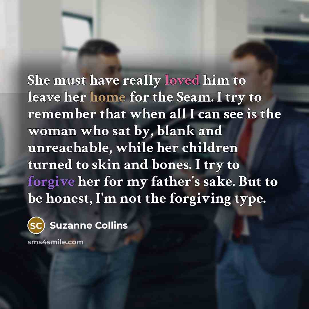“She must have really loved him to leave her home…” quote by Suzanne Collins