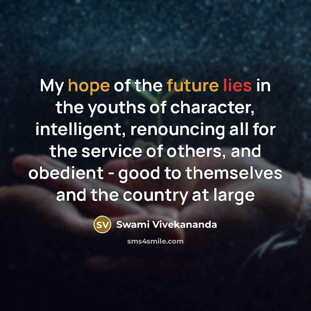 “My hope of the future lies in the youths of…” quote by Swami Vivekananda